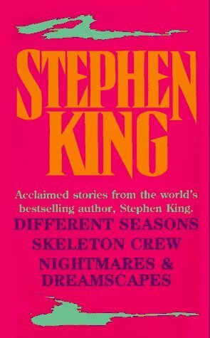 Acclaimed Stories from the World's Bestselling Author: Different Seasons; Skeleton Crew; Nightmares & Dreamscapes by Stephen King