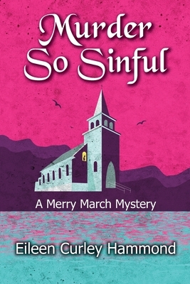Murder So Sinful: A Merry March Mystery by Eileen Curley Hammond