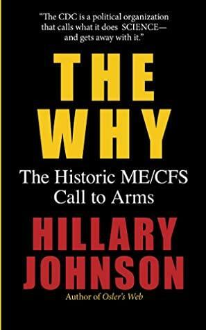 The Why: The Historic ME/CFS Call To Arms by Hillary Johnson
