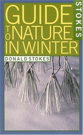 Stokes Guide to Nature in Winter by Donald W. Stokes, Donald W. Stokes, Lillian Q. Stokes