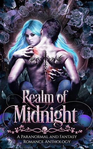 Realm of Midnight: A Limited Edition Fantasy and Paranormal Collection by Amanda K. Mann, Bobbi Jo Green, CM Haines, Anna Fury, Yvette Bostic, DV Fischer, Kristen S. Walker, Kristen S. Walker, Lissa Bolts, V.T. Bonds, L.A. Kirk, Susan Stradiotto, Therena Carlin, S. Johnson, Alana Ash, Angelina J. Steffort, Cara North, Lorelei Johnson, Amanda Marin, Tala Moore, Hailey Jade, J.A. Culican, R.L. Perez, Heidi Catherine, Reese Spenser, Vera Rivers, S. Johnson, Crystal Dawn, Elise Knight, Adam J. Ridley, L Eveland, L Eveland, Corina Douglas, Corina Douglas, N.D. Testa, LA Kirk, La Kirk, Charmaine Louise Shelton, Bethany Strobel, Riley Hunt, Dora Blume