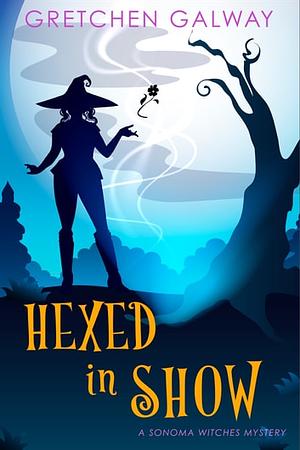 Hexed in Show by Gretchen Galway