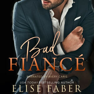 Bad Fiancé by Elise Faber