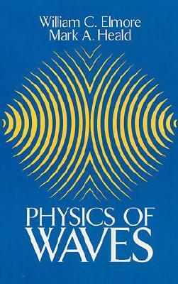 Physics of Waves by William C. Elmore, Mark A. Heald