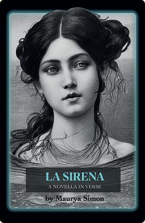 La Sirena by Maurya Simon