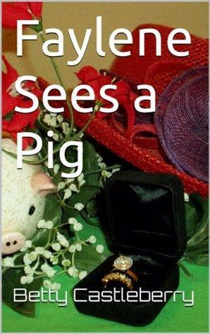 Faylene Sees a Pig by Betty Castleberry