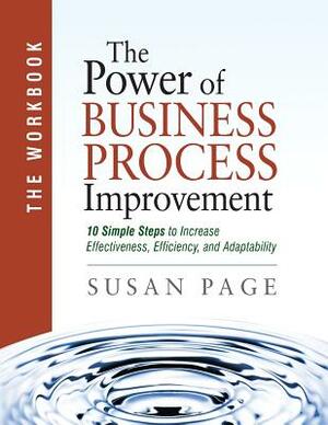 The Power of Business Process Improvement: The Workbook by Susan Page