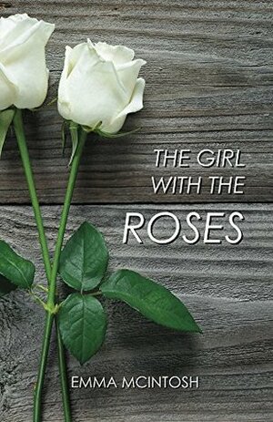 The Girl with the Roses by Emma McIntosh