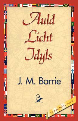 Auld Licht Idyls by J.M. Barrie