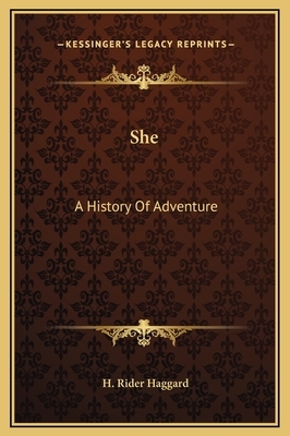 She: A History Of Adventure by H. Rider Haggard