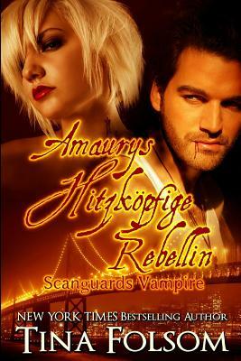Amaurys Hitzköpfige Rebellin (Scanguards Vampire - Buch 2) by Tina Folsom