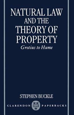 Natural Law and the Theory of Property by Stephen Buckle