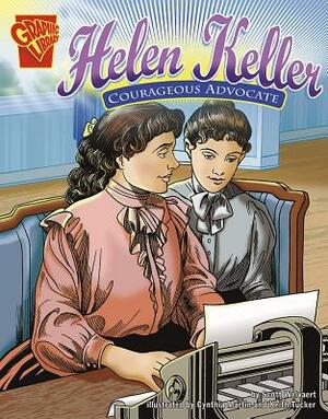Helen Keller: Courageous Advocate by Scott R. Welvaert