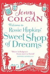 Welcome to Rosie Hopkins' Sweet Shop of Dreams by Jenny Colgan