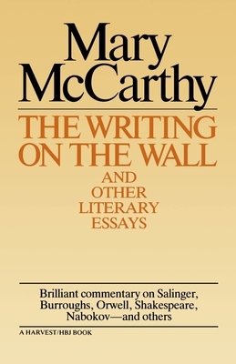Writing on the Wall & Other Lit Essays by Mary McCarthy