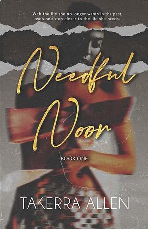 Needful Noor: Book One: Beginning by Takerra Allen