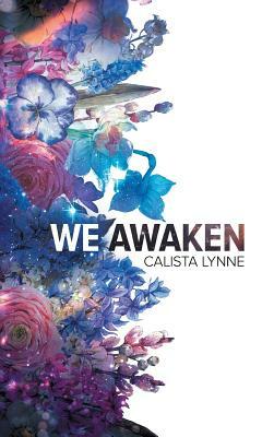 We Awaken by Calista Lynne