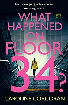 What Happened on Floor 34? by Caroline Corcoran