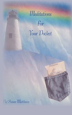 Meditations for Your Pocket by Sue Matthews