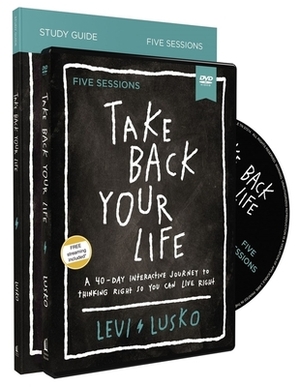 Take Back Your Life Study Guide with DVD: A 40-Day Interactive Journey to Thinking Right So You Can Live Right by Levi Lusko