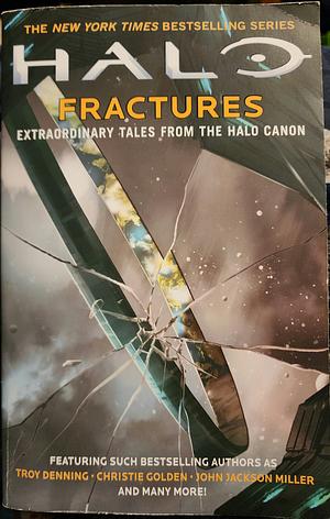 Halo: Fractures - Extraordinary Tales from the Halo Canon by Troy Denning, Tobias S. Buckell, James Swallow