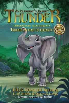 Thunder: An Elephant's Journey: Spanish Edition by Erik Daniel Shein, Melissa Davis, L. M. Reker