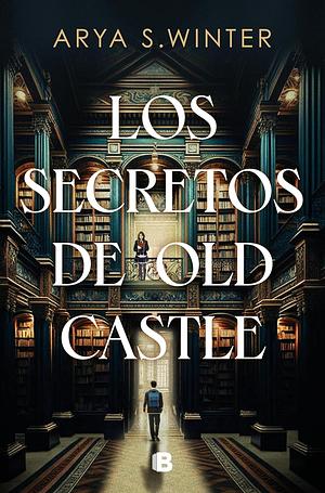 Los Secretos de Old Castle / The Secrets of Old Castle by Arya S Winter