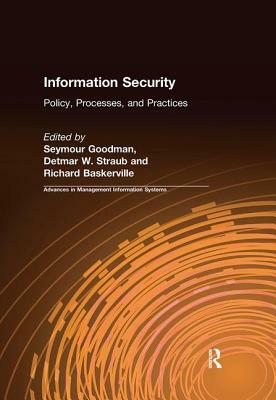 Information Security: Policy, Processes, and Practices by Richard Baskerville, Seymour Goodman, Detmar W. Straub