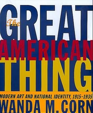 The Great American Thing by Wanda M. Corn