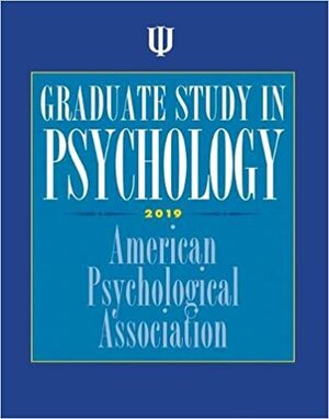 Graduate Study in Psychology 2019 by American Psychological Association