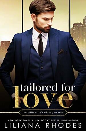 Tailored for Love (The Billionaire's Whim #4) by Liliana Rhodes