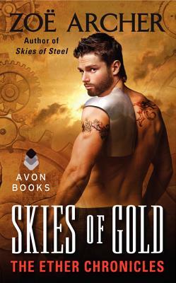 Skies of Gold: The Ether Chronicles by Zoe Archer