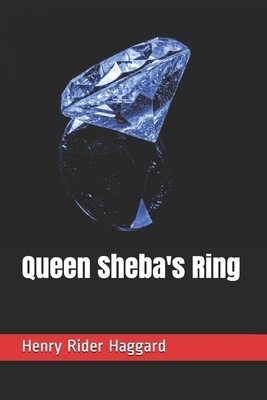 Queen Sheba's Ring by H. Rider Haggard