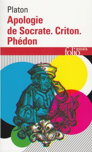 Apologie de Socrate. Criton. Phédon by Plato