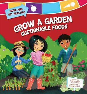 Grow a Garden: Sustainable Foods by Susan Temple Kesselring