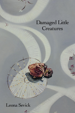 Damaged Little Creatures by Leona Sevick
