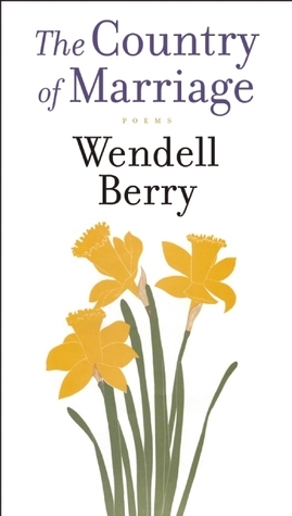 The Country of Marriage: Poems by Wendell Berry