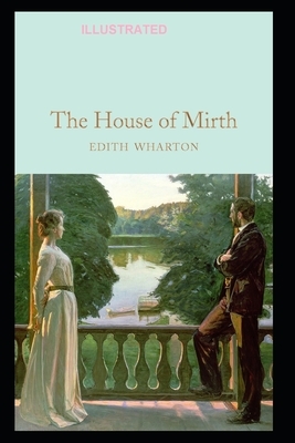 The House of Mirth Illustrated by Edith Wharton