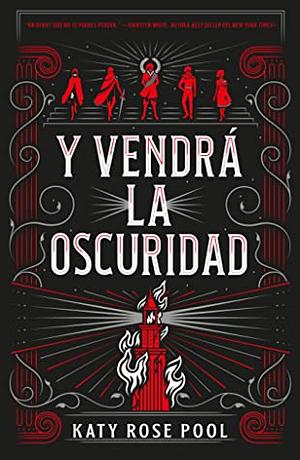 Y vendrá la oscuridad by Katy Rose Pool