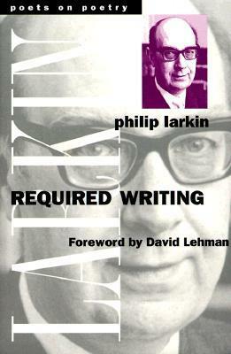 Required Writing: Miscellaneous Pieces 1955-1982 by Philip Larkin