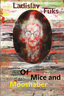Of Mice and Mooshaber by Ladislav Fuks