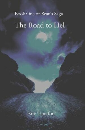 The Road to Hel (Sean's Saga, #1) by Eric Tanafon