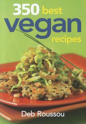 350 Best Vegan Recipes by Deb Roussou