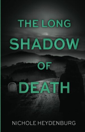 The Long Shadow of Death by Nichole Heydenburg