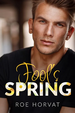 Fool's Spring by Roe Horvat