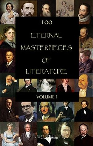 100 Eternal Masterpieces of Literature #1 by Edgar Rice Burroughs, Big Cheese Books, Charles Dickens, Arthur Conan Doyle, Alexandre Dumas, Honoré de Balzac, George Eliot, Homer, Louisa May Alcott, Emily Brontë, Miguel de Cervantes, Anne Brontë, Gustave Flaubert, Charlotte Brontë, Joseph Conrad, Theodore Dreiser, Victor Hugo, Henri Barbusse, Johann Wolfgang von Goethe, Jane Austen, Aldous Huxley, E.M. Forster, Fyodor Dostoevsky, Lewis Carroll