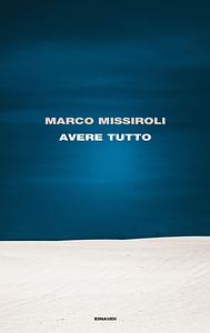 Avere tutto by Marco Missiroli