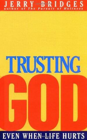 Trusting God: Even When Life Hurts by Jerry Bridges