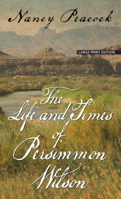 The Life and Times of Persimmon Wilson by Nancy Peacock