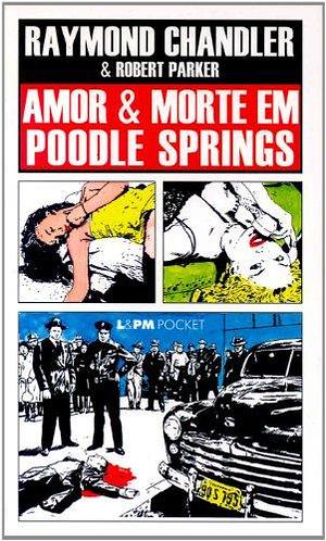 Amor & Morte Em Poodle Springs by Raymond Chandler, Raymond Chandler